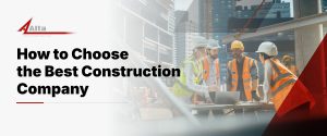 How to Choose the Best Construction Company in California